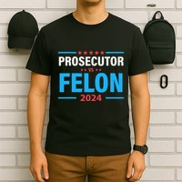 The Prosecutor Versus The Felon Prosecutor Vs Felon T-Shirt