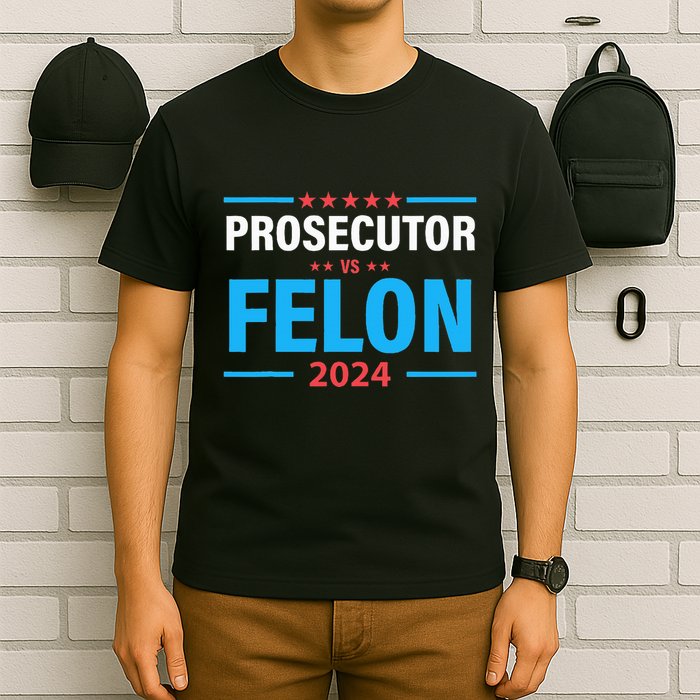 The Prosecutor Versus The Felon Prosecutor Vs Felon T-Shirt