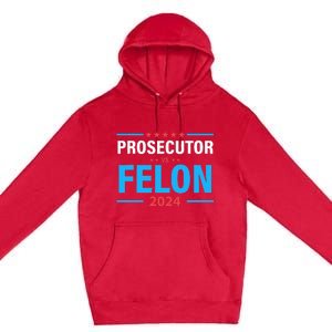 The Prosecutor Versus The Felon Prosecutor Vs Felon Premium Pullover Hoodie