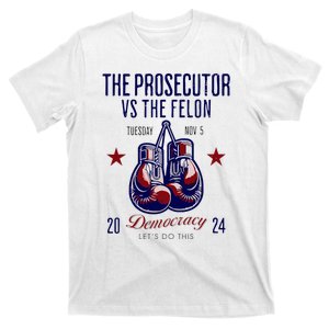 The Prosecutor Vs The Felon Democracy Kamala Harris Trump T-Shirt