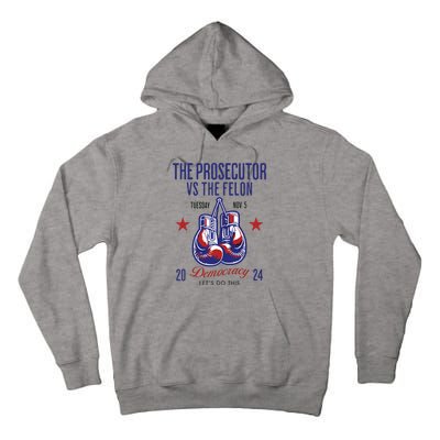 The Prosecutor Vs The Felon Democracy Kamalaharris Trump Tall Hoodie