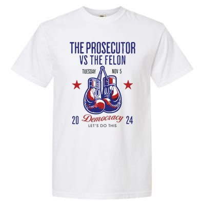 The Prosecutor Vs The Felon Democracy Kamalaharris Trump Garment-Dyed Heavyweight T-Shirt