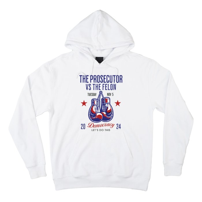 The Prosecutor Vs The Felon Democracy Kamalaharris Trump Hoodie