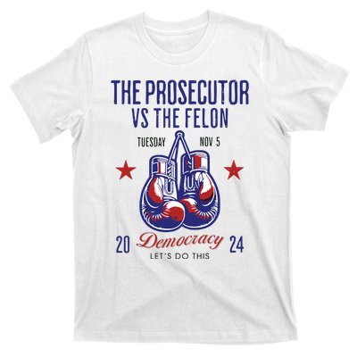 The Prosecutor Vs The Felon Democracy Kamalaharris Trump T-Shirt