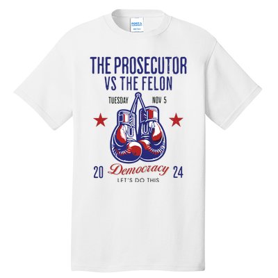 The Prosecutor Vs The Felon Democracy Kamalaharris Trump Tall T-Shirt