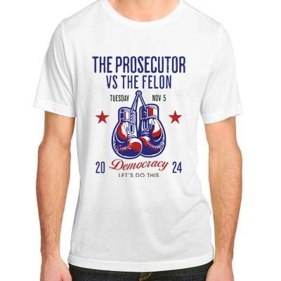 The Prosecutor Vs The Felon Democracy Kamalaharris Trump Adult ChromaSoft Performance T-Shirt