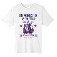 The Prosecutor Vs The Felon Democracy Kamalaharris Trump Tall Fusion ChromaSoft Performance T-Shirt