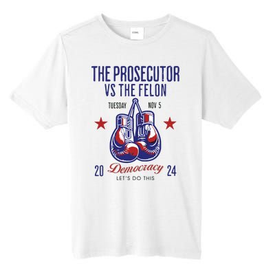 The Prosecutor Vs The Felon Democracy Kamalaharris Trump Tall Fusion ChromaSoft Performance T-Shirt