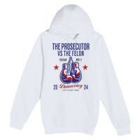 The Prosecutor Vs The Felon Democracy Kamalaharris Trump Premium Pullover Hoodie