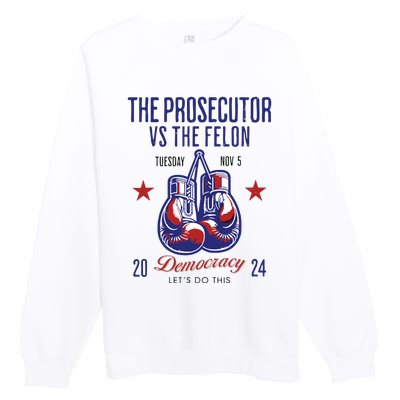 The Prosecutor Vs The Felon Democracy Kamalaharris Trump Premium Crewneck Sweatshirt