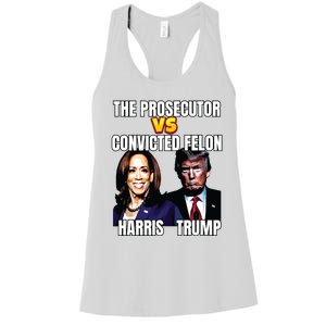 The Prosecutor Versus The Convicted Felon Harris Vs Trump Women's Racerback Tank