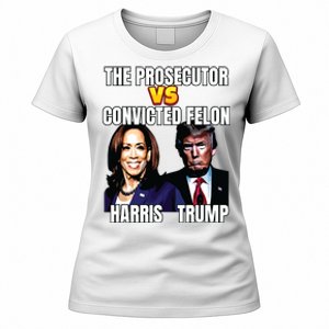 The Prosecutor Versus The Convicted Felon Harris Vs Trump Women's T-Shirt