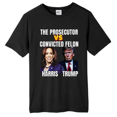 The Prosecutor Versus The Convicted Felon Harris Vs Trump Premium Tall Fusion ChromaSoft Performance T-Shirt