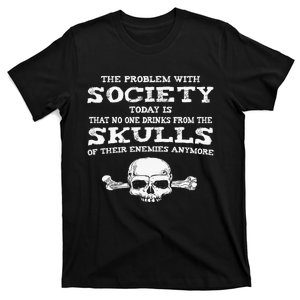 The Problem With Society Today Funny Graphic  T-Shirt