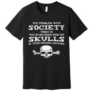 The Problem With Society Today Funny Graphic  Premium T-Shirt