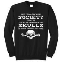 The Problem With Society Today Funny Graphic  Tall Sweatshirt