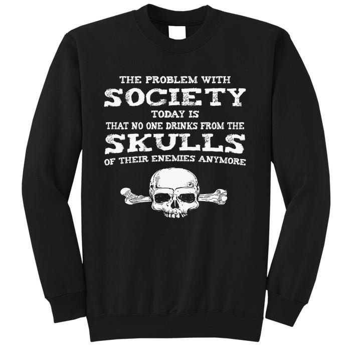 The Problem With Society Today Funny Graphic  Tall Sweatshirt