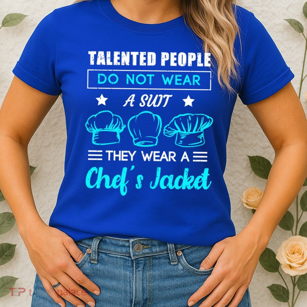 Talented People Wear A Chef Jacket Sous Chef Gift Womens T-Shirt