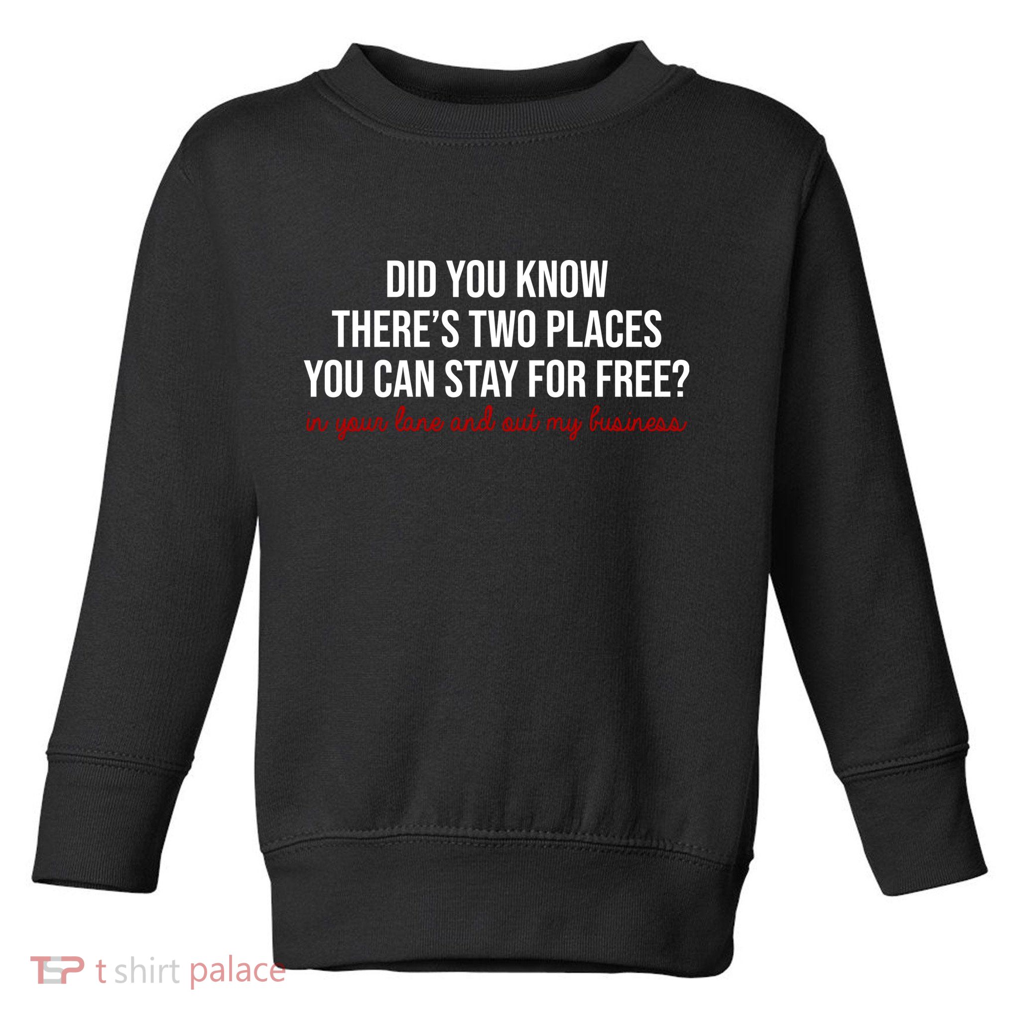 Two Places You Can Stay For Free In Your Lane And Out My Business Toddler Sweatshirt