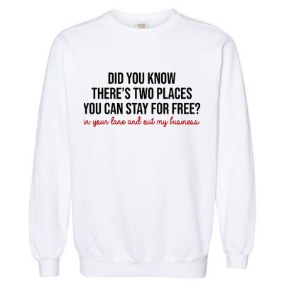 Two Places You Can Stay For Free In Your Lane And Out My Business Garment-Dyed Sweatshirt