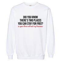 Two Places You Can Stay For Free In Your Lane And Out My Business Garment-Dyed Sweatshirt