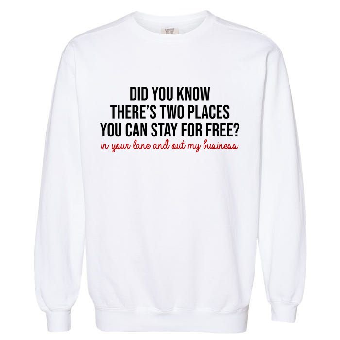 Two Places You Can Stay For Free In Your Lane And Out My Business Garment-Dyed Sweatshirt