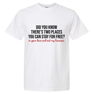 Two Places You Can Stay For Free In Your Lane And Out My Business Garment-Dyed Heavyweight T-Shirt