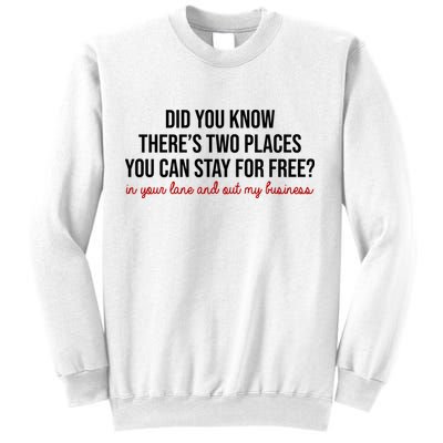 Two Places You Can Stay For Free In Your Lane And Out My Business Sweatshirt