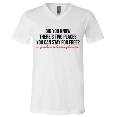 Two Places You Can Stay For Free In Your Lane And Out My Business V-Neck T-Shirt