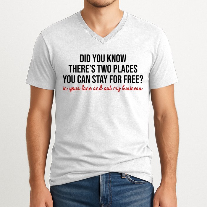 Two Places You Can Stay For Free In Your Lane And Out My Business V-Neck T-Shirt