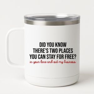 Two Places You Can Stay For Free In Your Lane And Out My Business 12 oz Stainless Steel Tumbler Cup