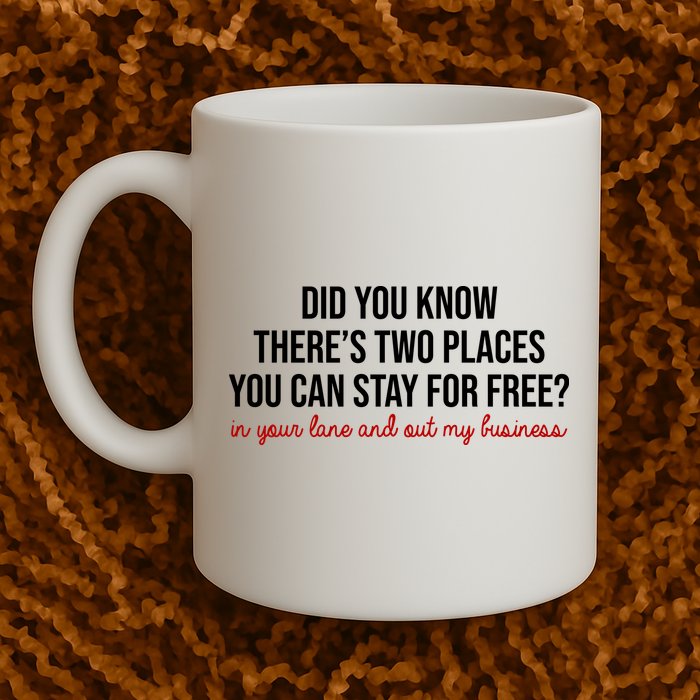 Two Places You Can Stay For Free In Your Lane And Out My Business Mug