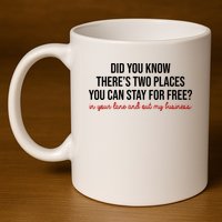Two Places You Can Stay For Free In Your Lane And Out My Business 11oz C Handle Ceramic Mug