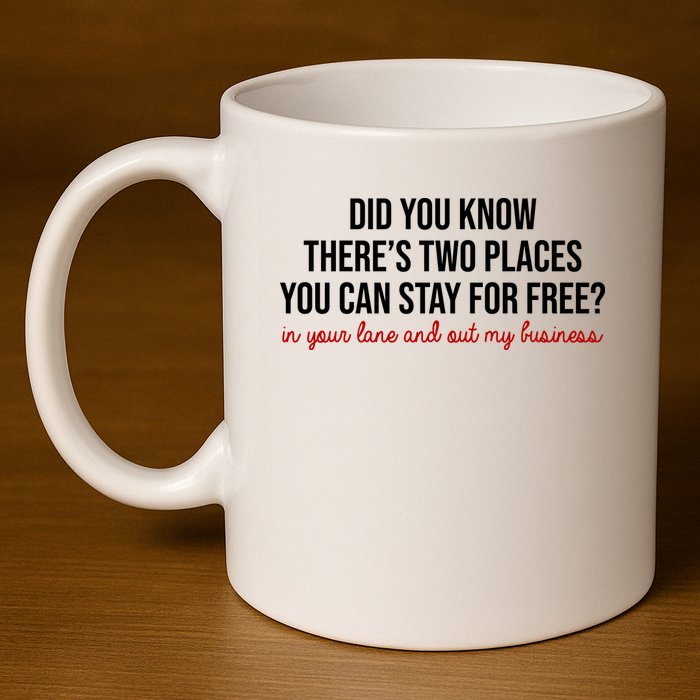 Two Places You Can Stay For Free In Your Lane And Out My Business 11oz C Handle Ceramic Mug