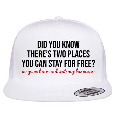 Two Places You Can Stay For Free In Your Lane And Out My Business Flat Bill Trucker Hat
