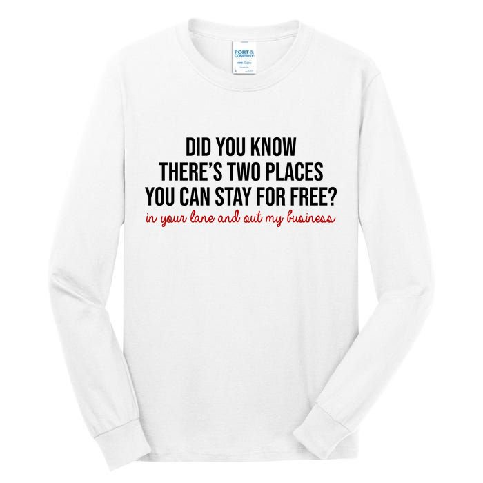 Two Places You Can Stay For Free In Your Lane And Out My Business Tall Long Sleeve T-Shirt