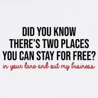Two Places You Can Stay For Free In Your Lane And Out My Business Premium T-Shirt