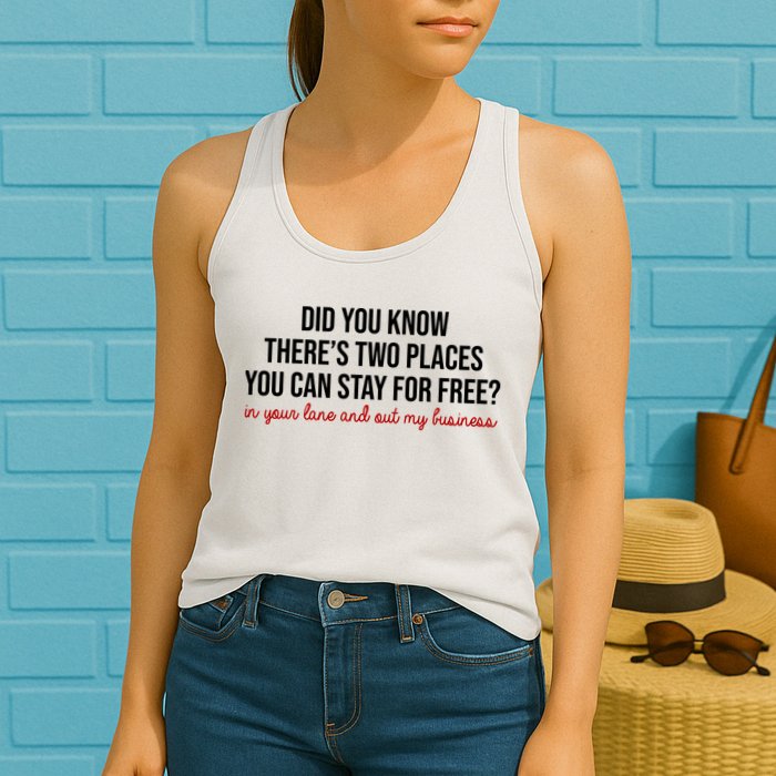 Two Places You Can Stay For Free In Your Lane And Out My Business Womens Tank Top