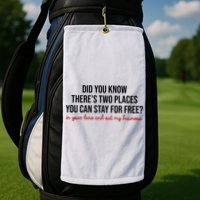 Two Places You Can Stay For Free In Your Lane And Out My Business Golf Towel