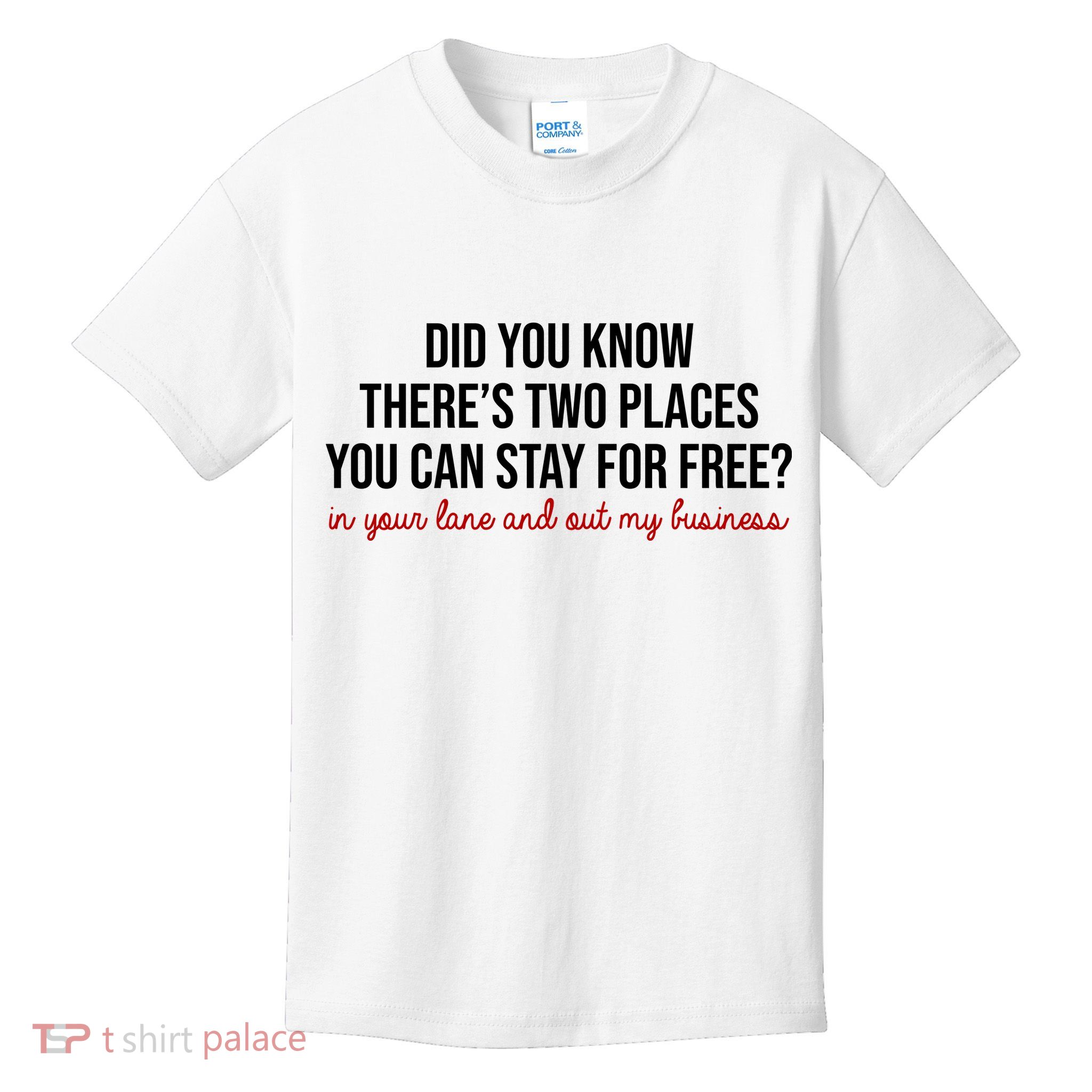 Two Places You Can Stay For Free In Your Lane And Out My Business Kids T-Shirt