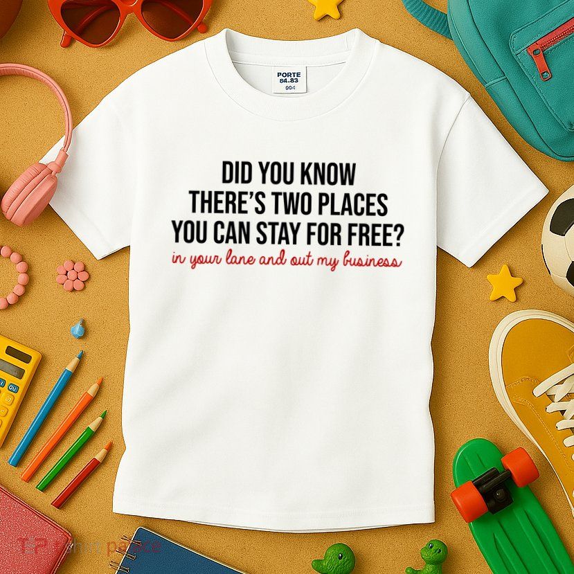 Two Places You Can Stay For Free In Your Lane And Out My Business Kids T-Shirt