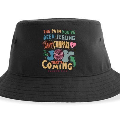 The Pain YouRe Been Feeling CanT Compare To The Joy Funny Sustainable Bucket Hat