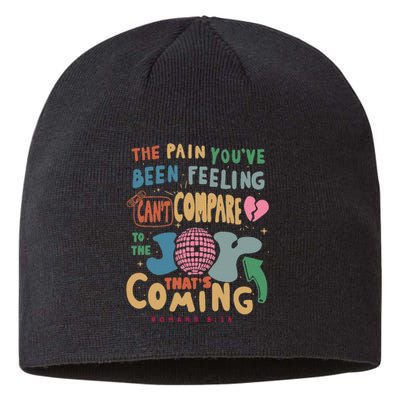 The Pain YouRe Been Feeling CanT Compare To The Joy Funny Sustainable Beanie