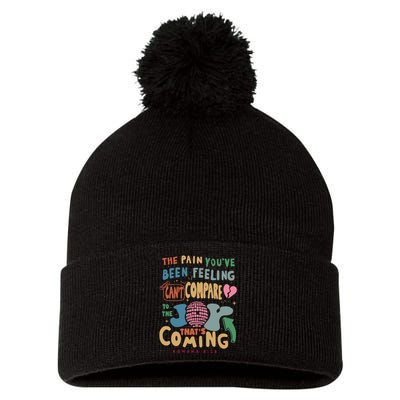 The Pain YouRe Been Feeling CanT Compare To The Joy Funny Pom Pom 12in Knit Beanie