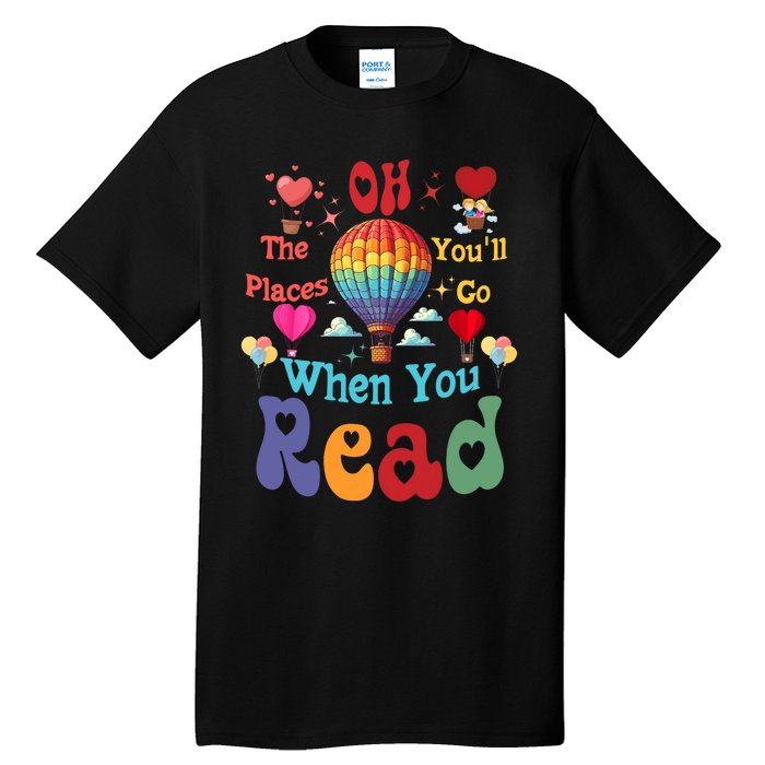 The Places You’Ll Go When You Read Tall T-Shirt