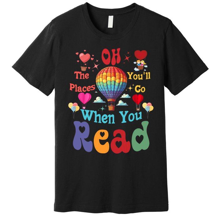 The Places You’Ll Go When You Read Premium T-Shirt