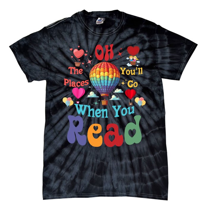 The Places You’Ll Go When You Read Tie-Dye T-Shirt