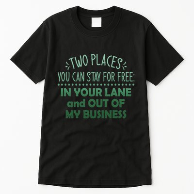 Two Places You Can Stay For Free In Your Lane And Business Tall T-Shirt