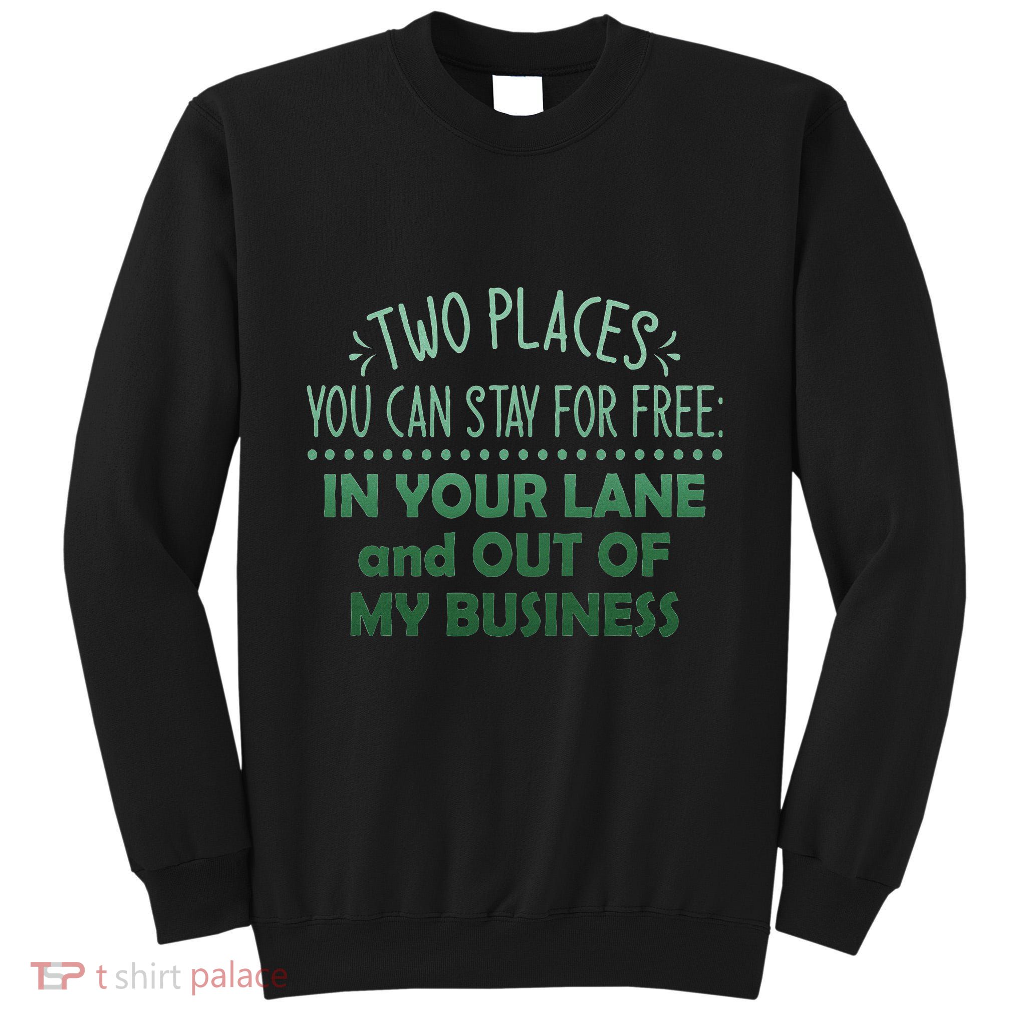 Two Places You Can Stay For Free In Your Lane And Business Tall Sweatshirt