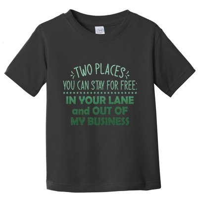 Two Places You Can Stay For Free In Your Lane And Business Toddler T-Shirt